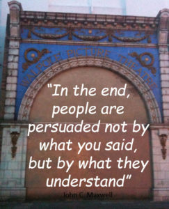 In the end, people are persuaded not by what you said, but by what they understand." John C Maxwell